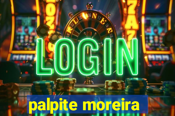 palpite moreira